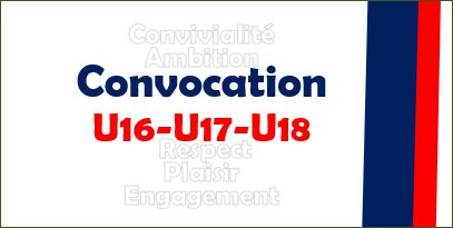 Convocations U16-U17-U18 Convocations U16-U17-U18